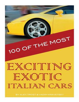 Book cover for 100 of the Most Exciting Exotic Italian Cars