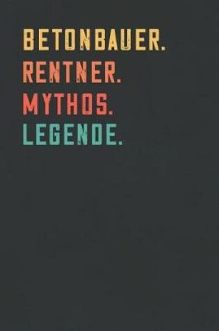 Cover of Betonbauer. Rentner. Mythos. Legende.