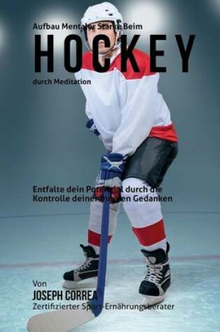 Cover of Aufbau mentaler Starke beim Hockey durch Meditation