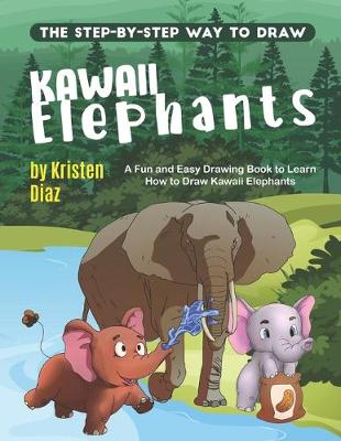 Book cover for The Step-by-Step Way to Draw Kawaii Elephants