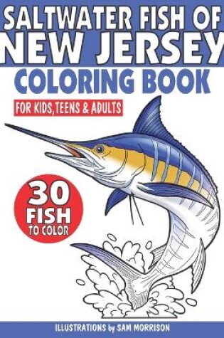 Cover of Saltwater Fish of New Jersey Coloring Book for Kids, Teens & Adults