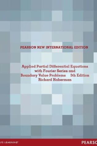 Cover of Applied Partial Differential Equations with Fourier Series and Boundary Value Problems: Pearson New International Edition