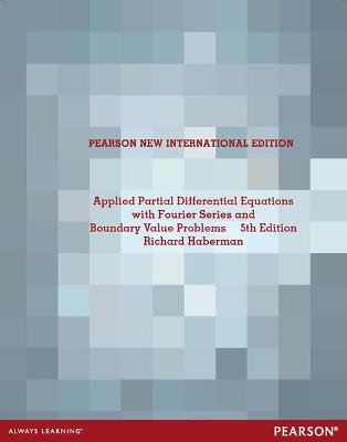 Book cover for Applied Partial Differential Equations with Fourier Series and Boundary Value Problems: Pearson New International Edition