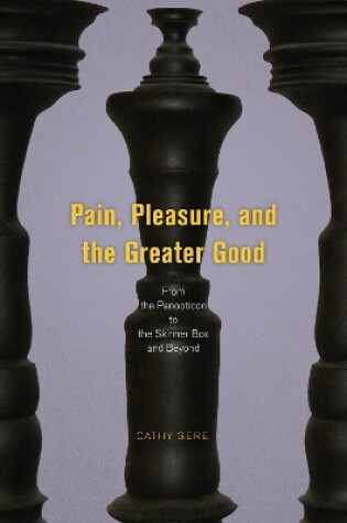 Cover of Pain, Pleasure, and the Greater Good