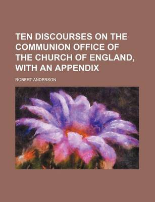Book cover for Ten Discourses on the Communion Office of the Church of England, with an Appendix