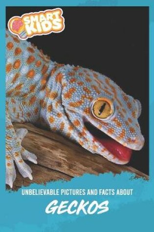 Cover of Unbelievable Pictures and Facts About Geckos