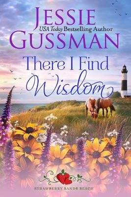 Book cover for There I Find Wisdom (Strawberry Sands Beach Romance Book 9) (Strawberry Sands Beach Sweet Romance)