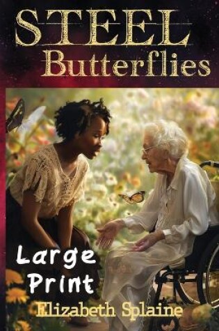 Cover of Steel Butterflies LARGE PRINT Edition