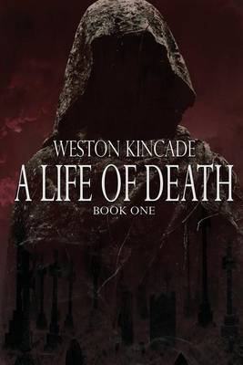 A Life of Death by Weston Kincade