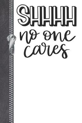 Book cover for Shhhh No One Cares