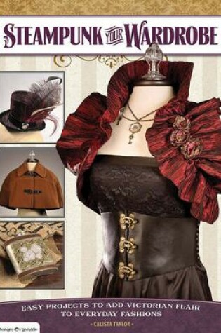 Cover of Steampunk Your Wardrobe