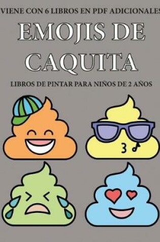 Cover of Libros de pintar para niños de 2 años (Emojis de caquita)