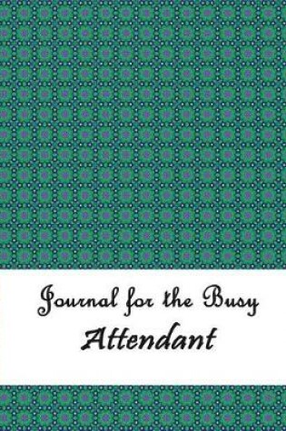 Cover of Journal for the Busy Attendant