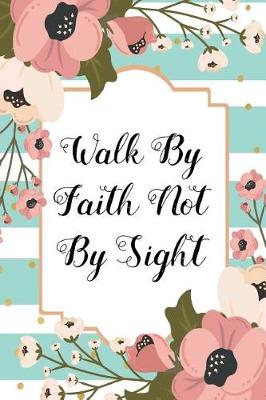Book cover for Walk by Faith not by Sight