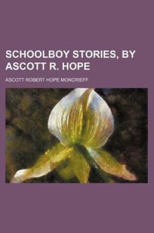 Cover of Schoolboy Stories, by Ascott R. Hope