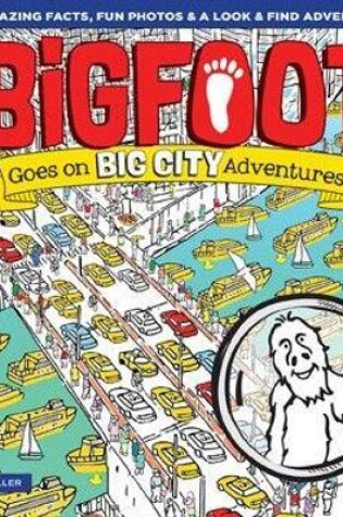 Cover of Bigfoot Goes on Big City Adventures