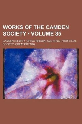 Cover of Works of the Camden Society (Volume 35)