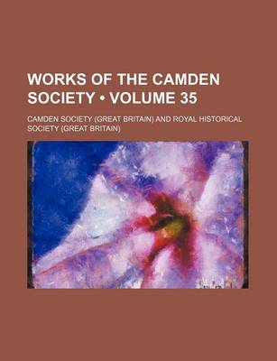 Book cover for Works of the Camden Society (Volume 35)