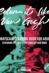 Book cover for Color It Like Van Gogh A Grayscale Coloring Book for Adults Art Book 4