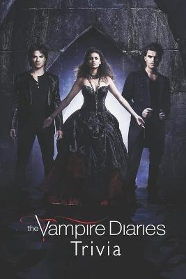 Book cover for The Vampire Diaries Trivia