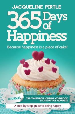 Book cover for 365 Days of Happiness - Because happiness is a piece of cake