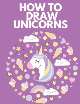 Book cover for How to Draw Unicorns