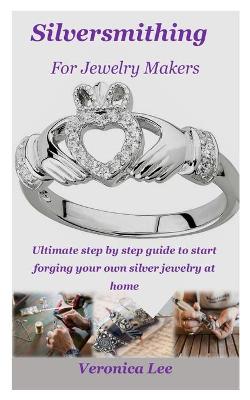 Book cover for Silversmithing for Jewelry Makers