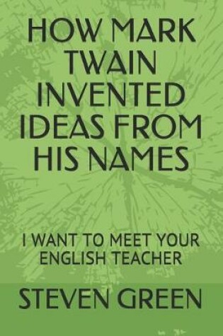 Cover of How Mark Twain Invented Ideas from His Names