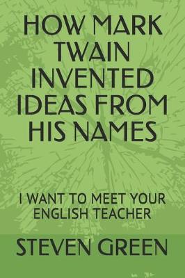 Book cover for How Mark Twain Invented Ideas from His Names
