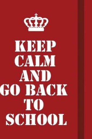 Cover of Keep Calm And Go Back To School