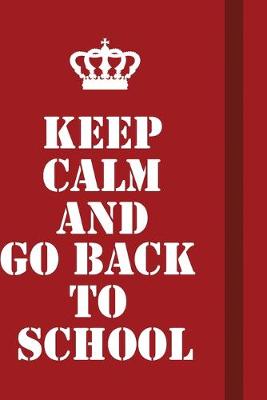 Book cover for Keep Calm And Go Back To School