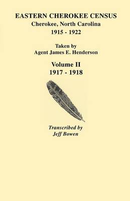 Book cover for Eastern Cherokee Census, Cherokee, North Carolina, 1915-1922, Taken by Agent James E. Henderson. Volume II (1917-1918)