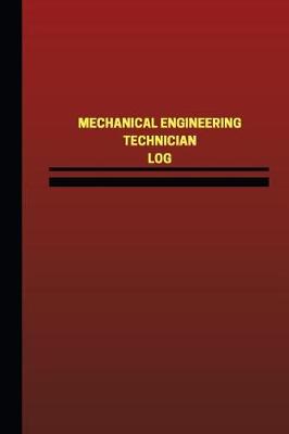 Book cover for Mechanical Engineering Technician Log (Logbook, Journal - 124 pages, 6 x 9 inche