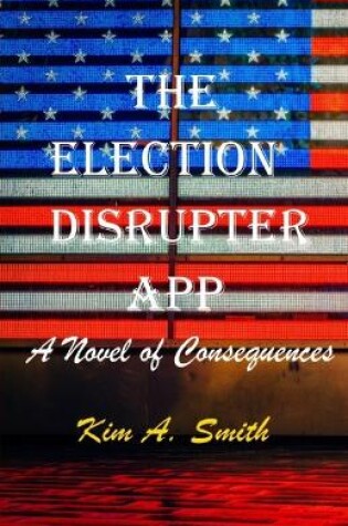 Cover of The Election Disrupter App