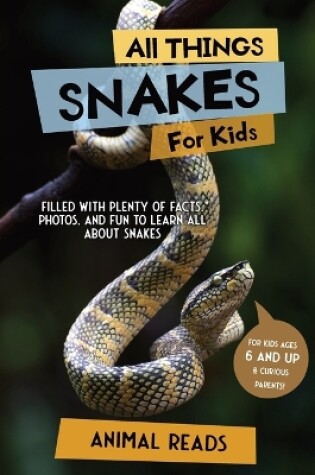 Cover of All Things Snakes For Kids