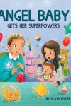 Book cover for Angel Baby Gets Her Superpowers