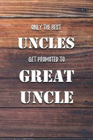 Cover of Only The Best Uncles Get Promoted To Great Uncle