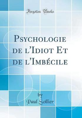 Book cover for Psychologie de l'Idiot Et de l'Imbécile (Classic Reprint)