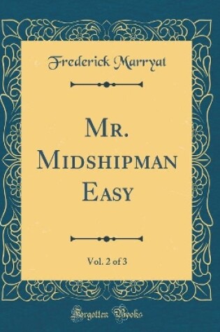 Cover of Mr. Midshipman Easy, Vol. 2 of 3 (Classic Reprint)