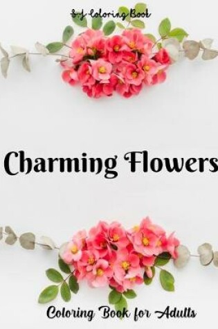 Cover of Charming Flowers Coloring Book for Adults