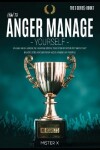 Book cover for How to Anger Manage Yourself