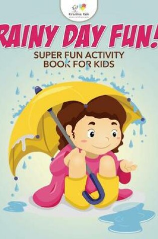 Cover of Rainy Day Fun! Super Fun Activity Book for Kids