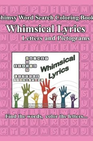 Cover of Whimsy Word Search Coloring Books, Whimsical Lyrics, Letters and Pictograms