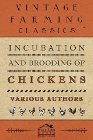 Cover of Incubation And Brooding Of Chickens