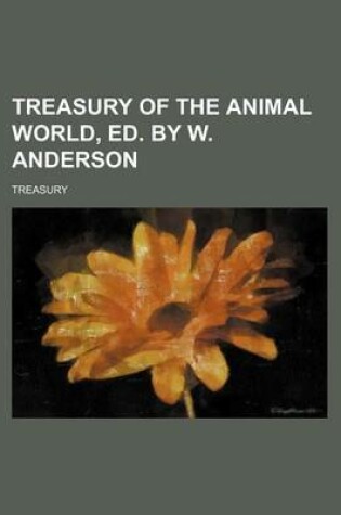 Cover of Treasury of the Animal World, Ed. by W. Anderson