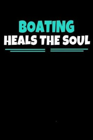 Cover of Boating Heals The Soul