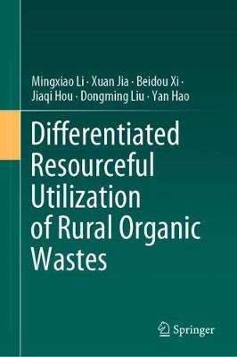 Book cover for Differentiated Resourceful Utilization of Rural Organic Wastes