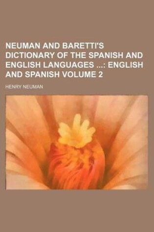 Cover of Neuman and Baretti's Dictionary of the Spanish and English Languages Volume 2; English and Spanish