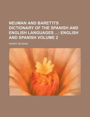 Book cover for Neuman and Baretti's Dictionary of the Spanish and English Languages Volume 2; English and Spanish