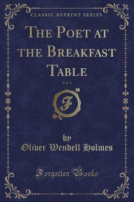 Book cover for The Poet at the Breakfast Table, Vol. 1 (Classic Reprint)